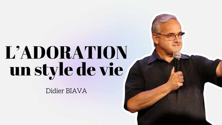 L'adoration, un style de vie / Didier BIAVA