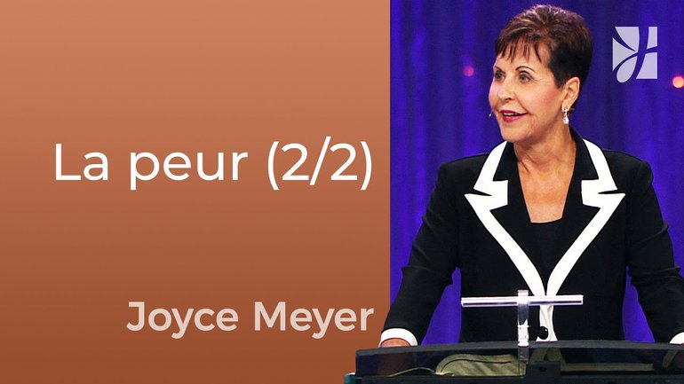 Les peurs communes (2/2) - Joyce Meyer - Fortifié par la foi