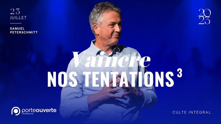 Vaincre nos tentations (3) - Samuel Peterschmitt - [23/07/2023]
