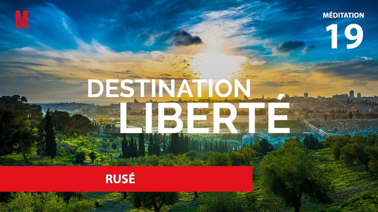 Rusé ! - Destination Liberté (S4) Méditation 19 - Jérémie Chamard - Église M