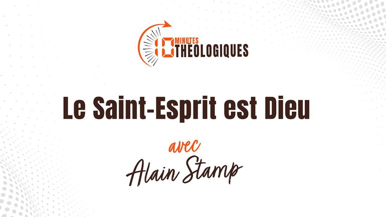 Le Saint-Esprit est Dieu avec Alain Stamp