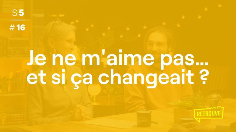 Je ne m'aime pas… Et si ça changeait ?