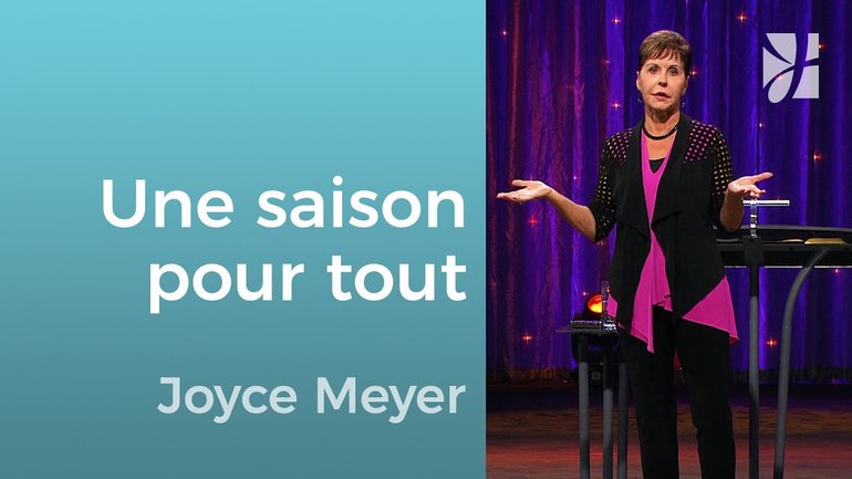 Il y a une saison pour tout - Joyce Meyer - Grandir avec Dieu
