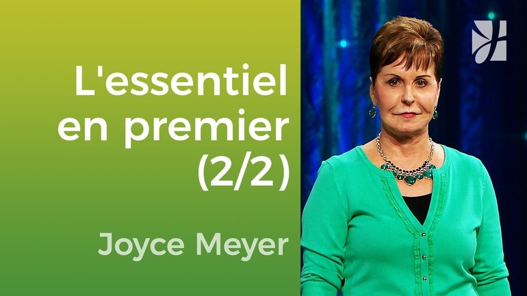 Gardez les choses primordiales au premier rang (2/2) - Joyce Meyer - Vivre au quotidien