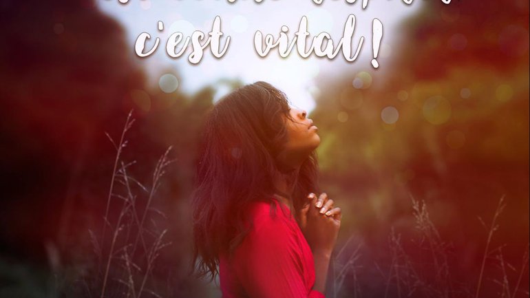 Mon ami(e), respirer c'est vital… prier aussi !