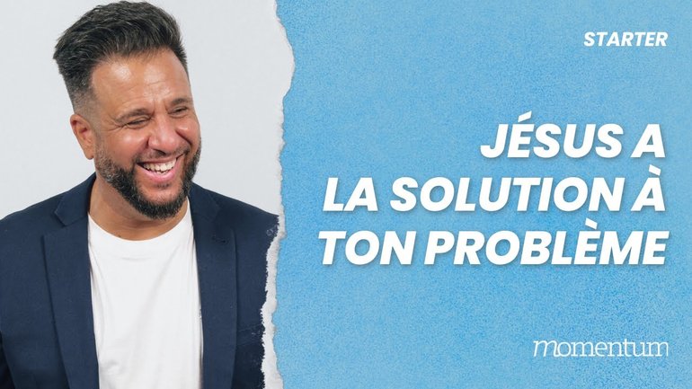 Jésus a la solution à ton problème