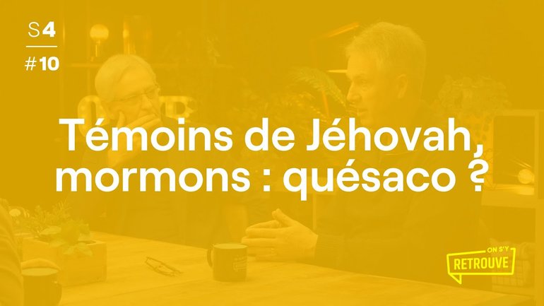 Témoins de Jéhovah, mormons : quésaco ?