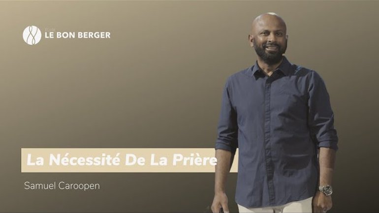 La Nécessité De La Prière 1/2  - Samuel Caroopen - 23/06