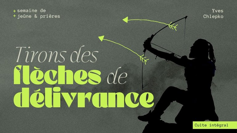 Tirons des flèches de délivrance - Yves Chlepko [14/02/2025]