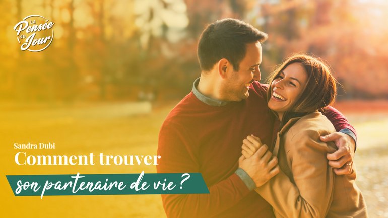 Comment trouver  son partenaire de vie ?