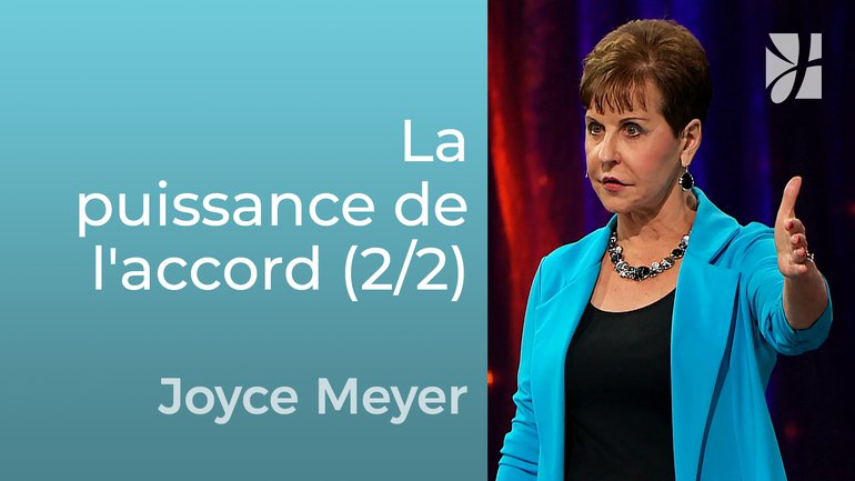 La puissance de l'accord (2/2) - Joyce Meyer - Grandir avec Dieu