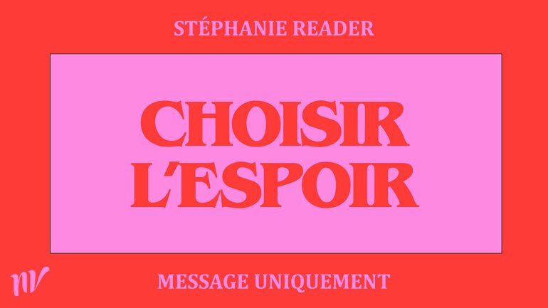 Choisir l'espoir | Stéphanie Reader | Message