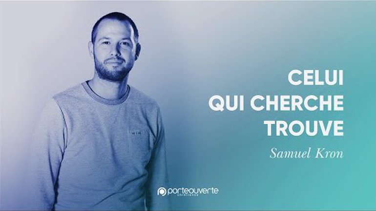 Celui qui cherche trouve - Samuel Kron [Culte PO 05/04/2022]