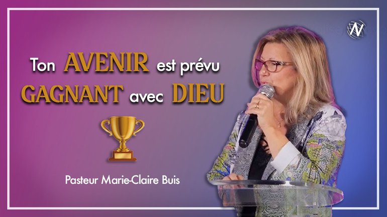 TON AVENIR EST PREVU GAGNANT AVEC DIEU - Marie-Claire  Buis - Eglise Novation / AGEN