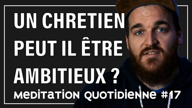 UN CHRETIEN PEUT IL ÊTRE AMBITIEUX ? #askFlechMe - meditation quotidienne