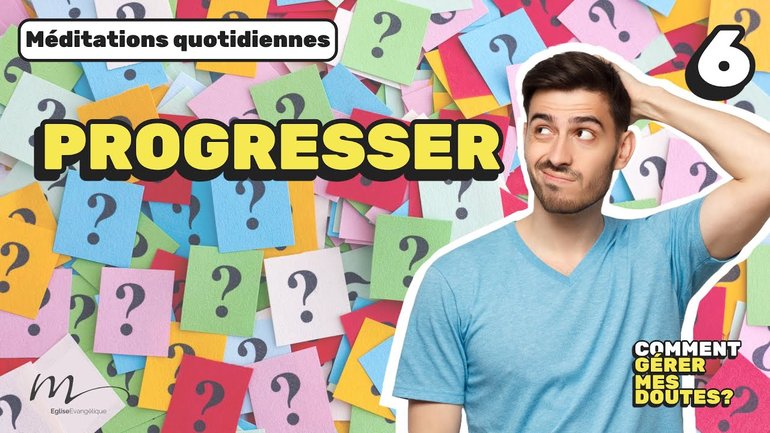 Progresser - Comment gérer mes doutes ? Méditation 6 - Jacques 2.22 - Jéma Taboyan