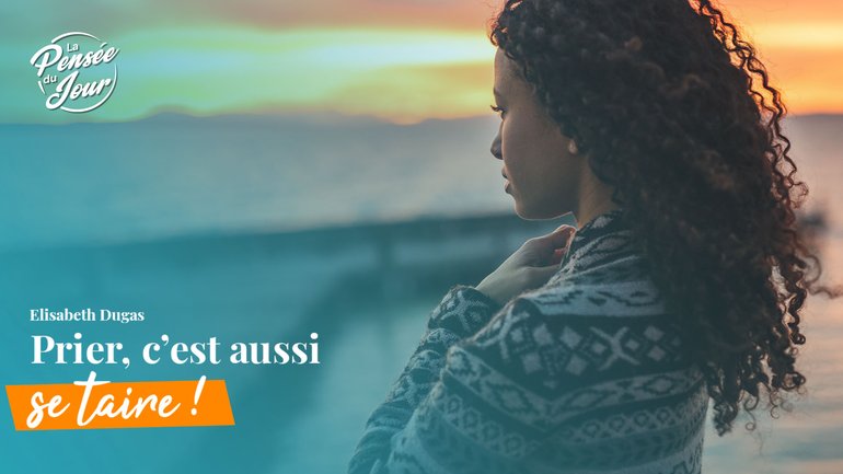 Prier, c’est aussi se taire !
