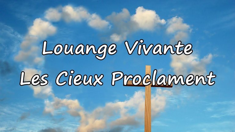 Louange Vivante - Les Cieux proclament