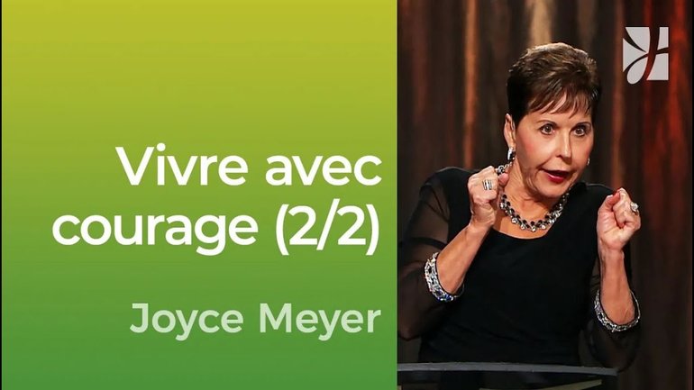 Vivre avec courage (2/2) - 2mn avec Joyce Meyer - Vivez courageusement (2/2) -  Vivre au quotidien