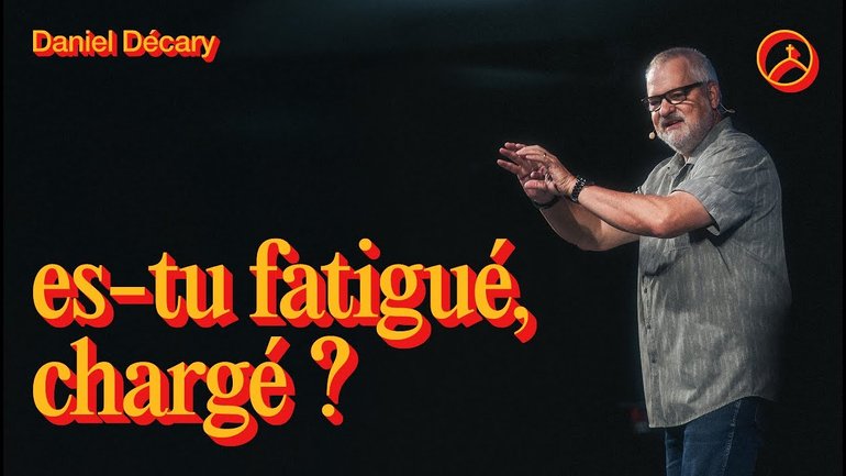 Es-tu fatigué, chargé ? - Daniel Décary