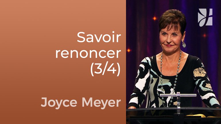 Renoncement aux oeuvres mortes (3/4) - Joyce Meyer - Fortifié par la foi