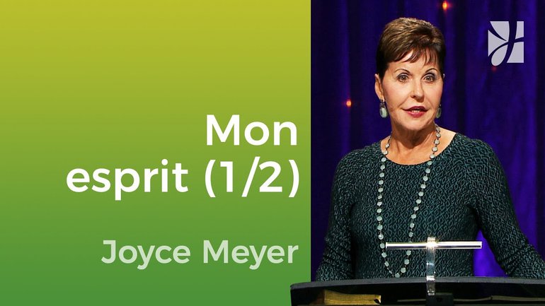 J'étais toujours sur mon esprit (1/2) - Joyce Meyer - Vivre au quotidien