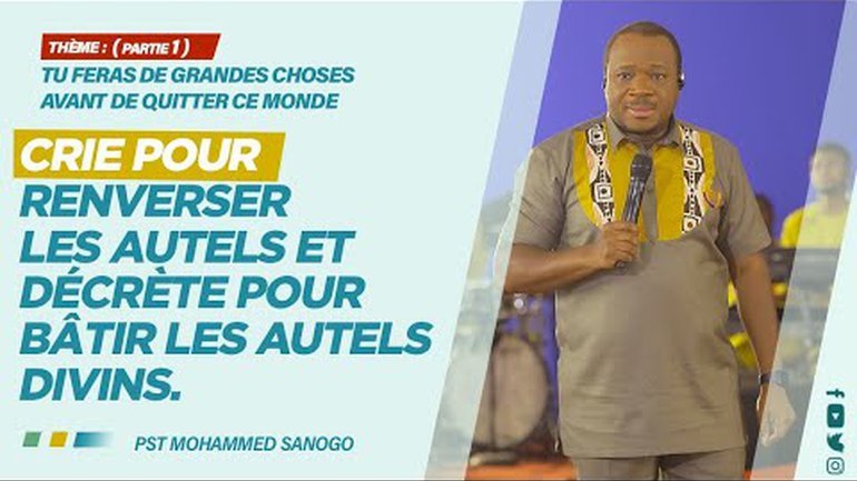 CRIE POUR RENVERSER LES AUTELS ET DÉCRÈTE POUR BÂTIR  LES AUTELS DIVINS | MOHAMMED SANOGO