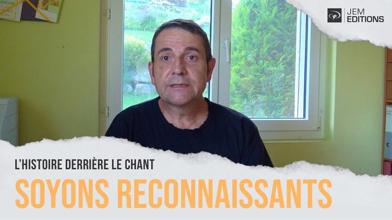 L'histoire derrière le chant: soyons reconnaissants par Sylvain Freymond