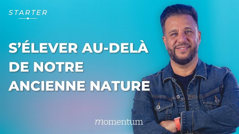 S'élever au-delà de notre ancienne nature