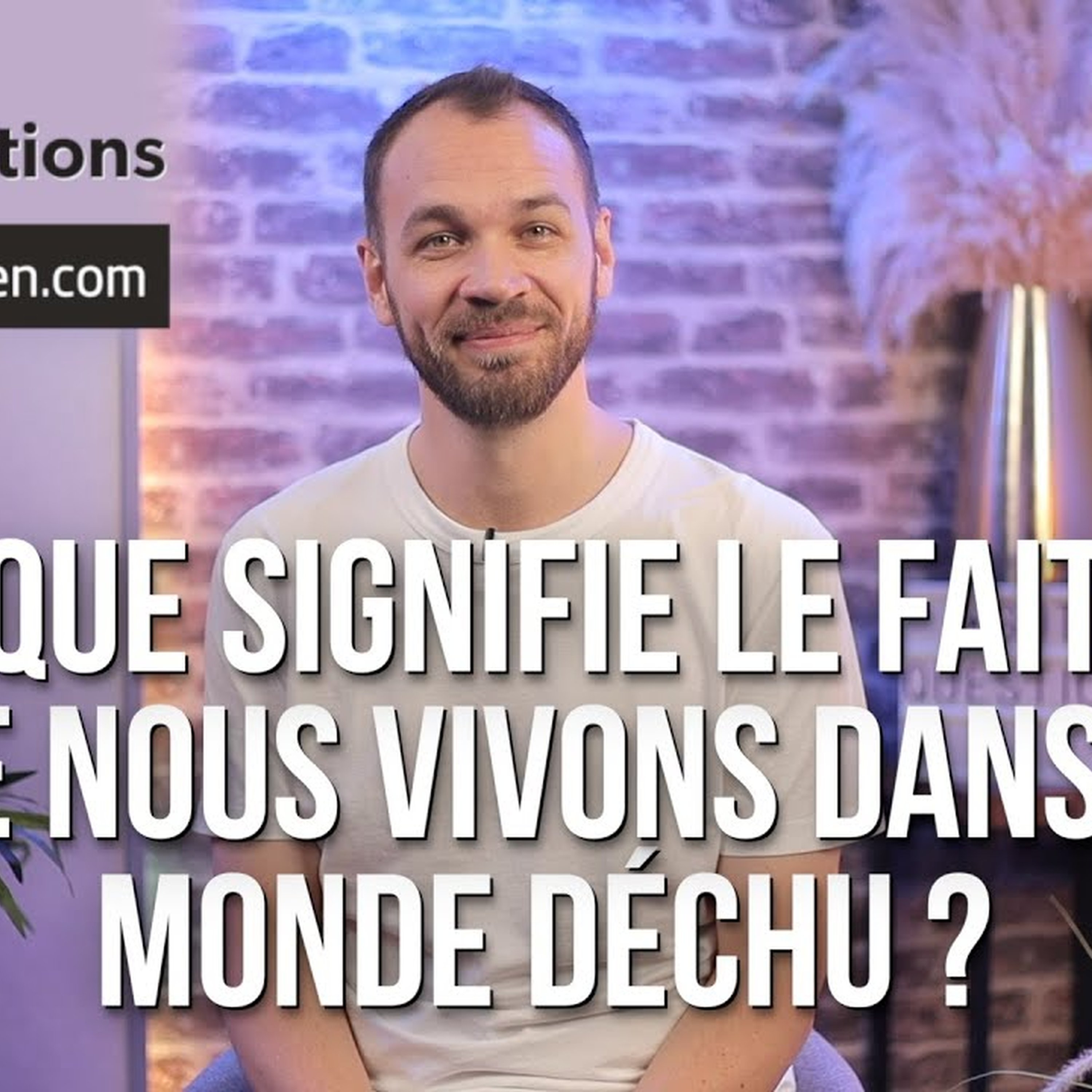 Que signifie le fait que nous vivons dans un monde déchu ? episode artwork