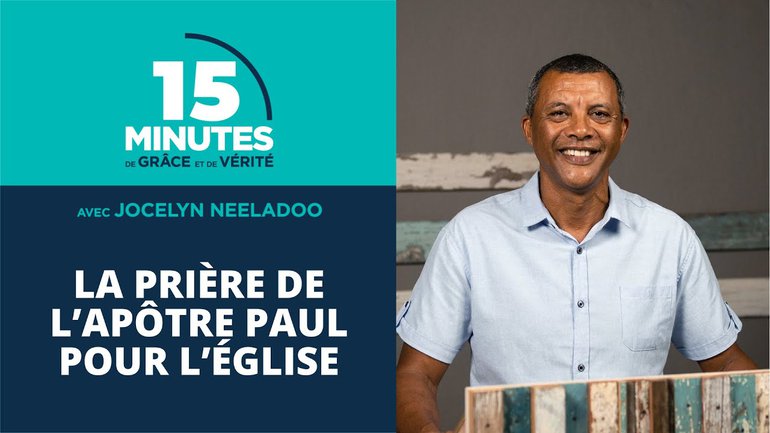 La prière de l’apôtre Paul pour l’Église | Jocelyn Neeladoo
