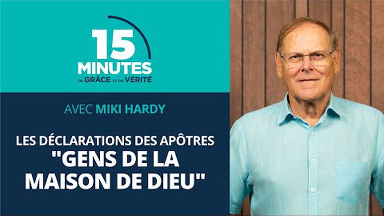 "Gens de la maison de Dieu" | Les déclarations des apôtres #55 | Miki Hardy