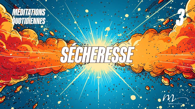 Sécheresse - Et Ici Tout Commence Méditation 3 - Jean 15.6-7 - Jéma Taboyan