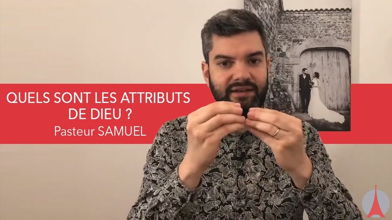 Quels sont les attributs de Dieu ? par le Pasteur Samuel