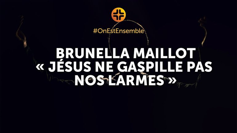 #OnEstEnsemble | Nella M : "Jésus ne gaspille pas nos larmes"