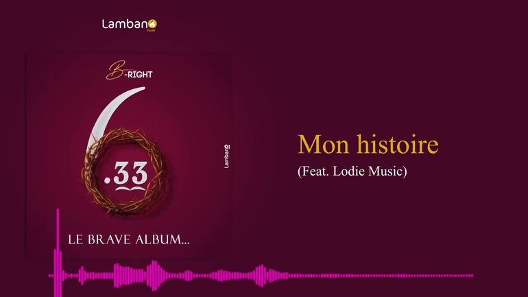 B-RIGHT - MON HISTOIRE - ( FEAT. LODIE MUSIC )