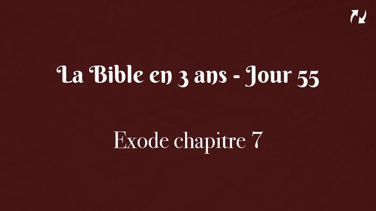 La Bible en 3 ans - Jour 55