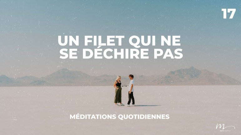 Un filet qui ne se déchire pas - Rencontres Inattendues Méditation 17 - Jean-Pierre Civelli
