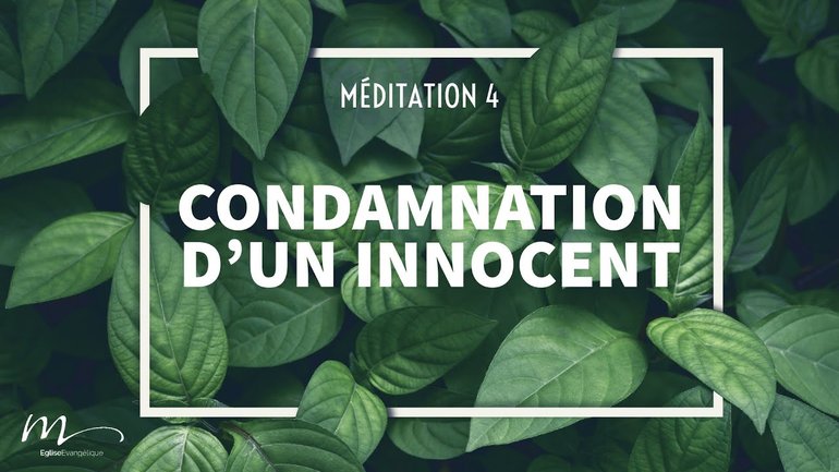 Condamnation d’un innocent - Se préparer pour Pâques Méditation 4 - Jéma Taboyan - Église M
