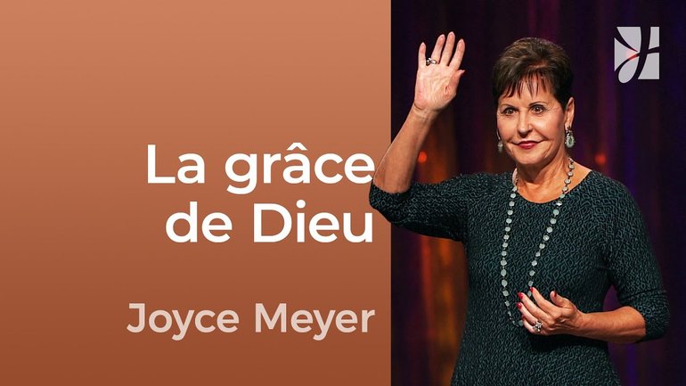 La grâce de Dieu - 2mn avec Joyce Meyer - La puissance de la grâce de Dieu - Fortifié par la foi