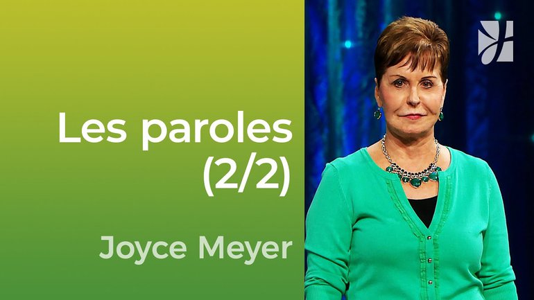 Les paroles (2/2) - Attention à vos paroles (2/2) - Joyce Meyer - Vivre au quotidien