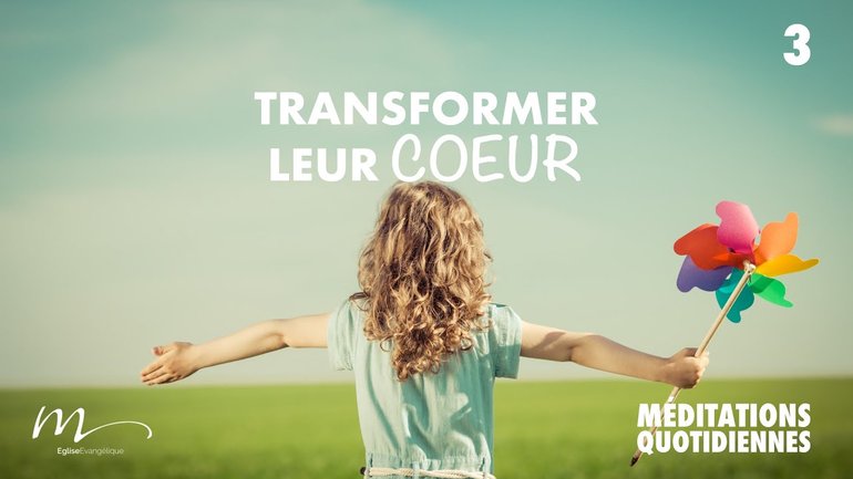 Transformer leur Cœur - Comment Prions-nous pour nos Enfants ? Méditation 3 - Jérémie Chamard