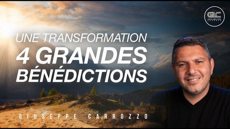 Une transformation : 4 grandes BÉNÉDICTIONS | GLC BAUDOUR