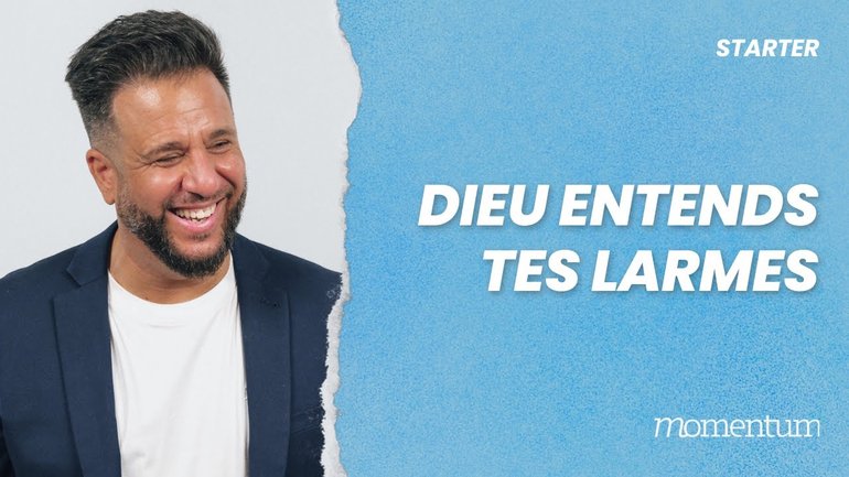 Dieu entend tes larmes