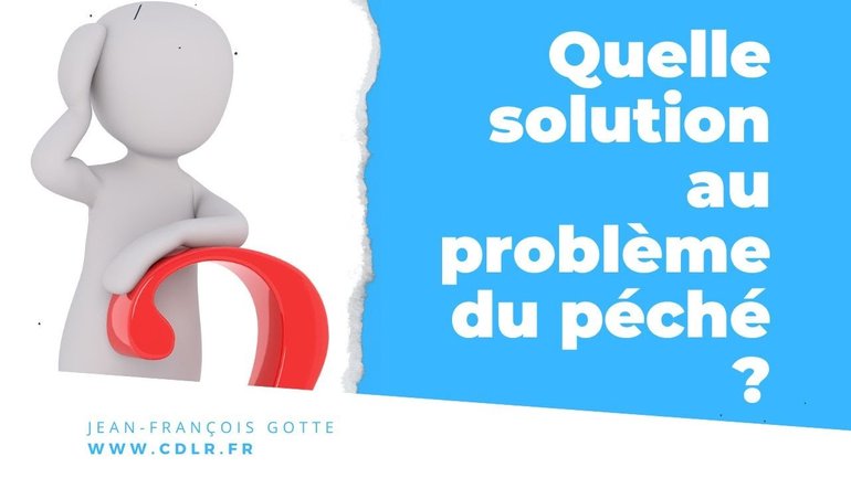 Comment Dieu a t'il réglé le problème du péché de l'humanité ?