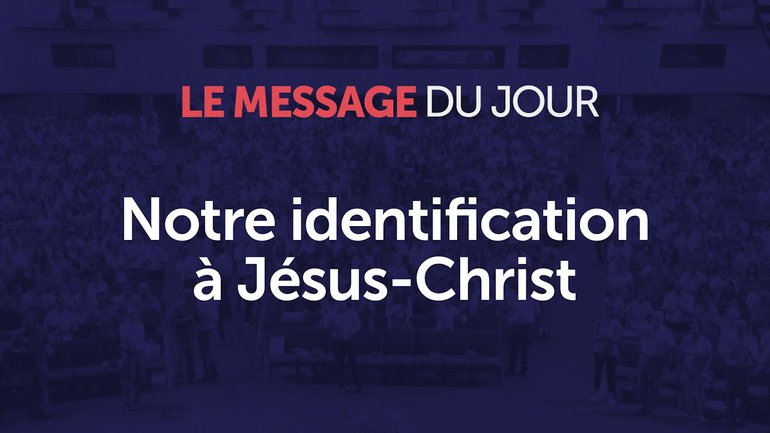 Notre identification à Jésus-Christ