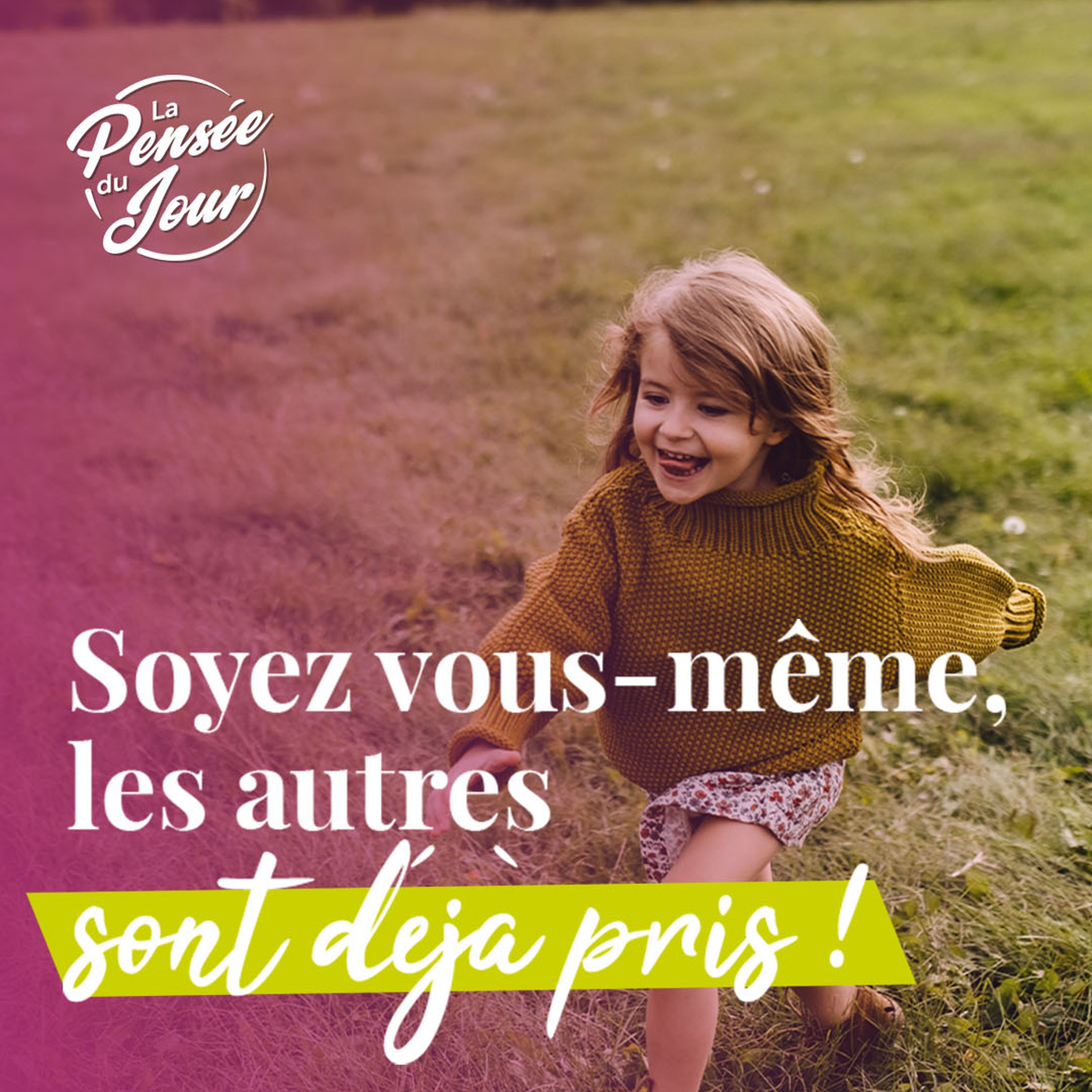Soyez vous-même, les autres sont déjà pris !