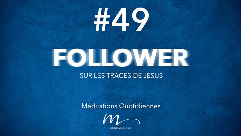 Follower Méditation 49 - Le monde change - Jean-Pierre Civelli - Matthieu 24.4-14 