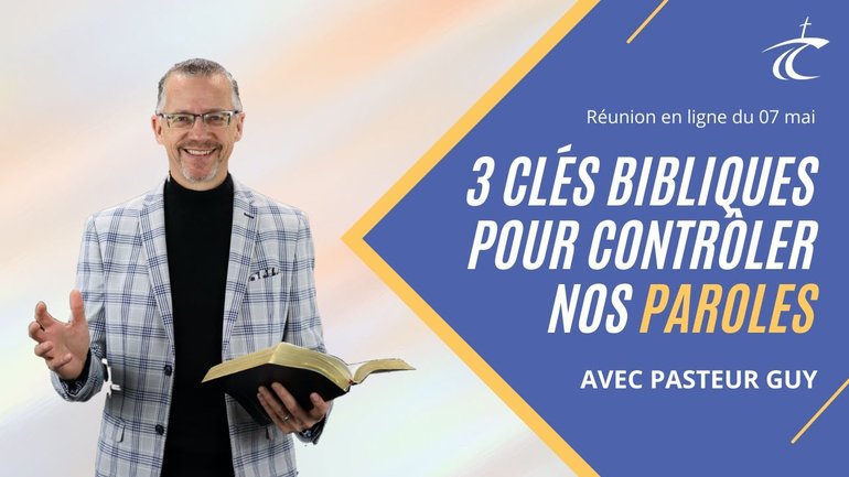 Trois clés bibliques pour contrôler nos paroles -- Réunion du CCDM dimanche 7 mai 2023