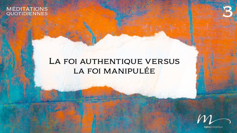 La foi authentique versus la foi manipulée - Superstitions Méditation 3 - Jérémie Chamard